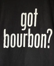 Got Bourbon T-Shirt Tee Funny Bresome Tour Whiskey Michter's Jim Beam Knob Creek