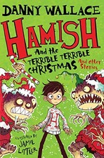 Hamish & Terrible Terrible Christmas by Danny Wallace