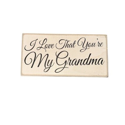 Primitives by Kathy Wooden Box Sign I Love That You re My Grandma White gift 