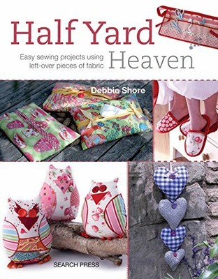 Half Yard'' Heaven: Easy sewing projects using left-o by Shore, Debbie 1844488926