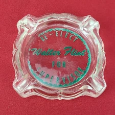 Vintage Re-Elect Walter Flint Supervisor Glass Ashtray Hexagonal Ashtray