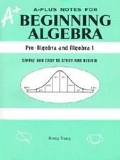 A-Plus Notes for Beginning Algebra: Pre-Algebra and Algebra 1 - Paperback - GOOD