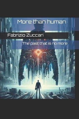More than human: The past that is no more by Fabrizio Zuccari Paperback Book