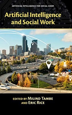 Artificial Intelligence and Social Work (Artificial Intelligence for Social ...