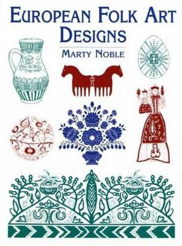 European Folk Art Designs (Dover Pictorial Archive) - Noble, Marty