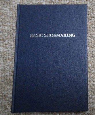 Basic Shoemaking: A Step by Step Guide to Shoemaking