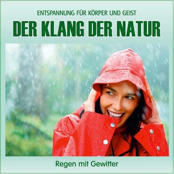 Thumbnail - Der Klang Der Natur - Regen Mit Gewitter (ohne Musik)