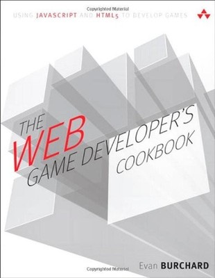 The Web Game Developer's Cookbook: Using JavaScript and HTML5 to