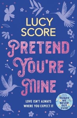 Pretend You're Mine : A Fake Dating Small Town Love Story from th