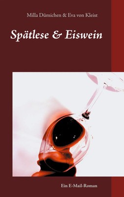Spätlese & Eiswein | Ein E-Mail-Roman 1. Teil | Milla Dümichen (u. a.) | Buch