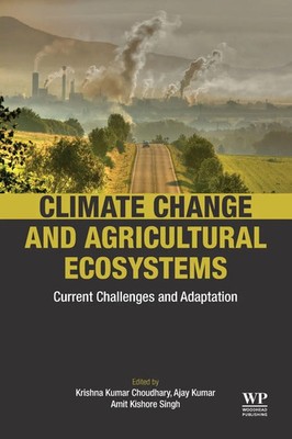 Climate Change and Agricultural Ecosystems | Krishna Kumar Choudhary (u. a.)