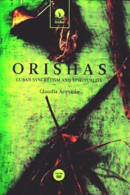 ORISHAS - CUBAN SYNCRETISM AND SPIRITUALITY+ DVD Santeria Religion Cuba Orichas