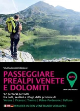 Passeggiare Prealpi Venete e Dolomiti. 97 percorsi per tutti fra colli, sentieri
