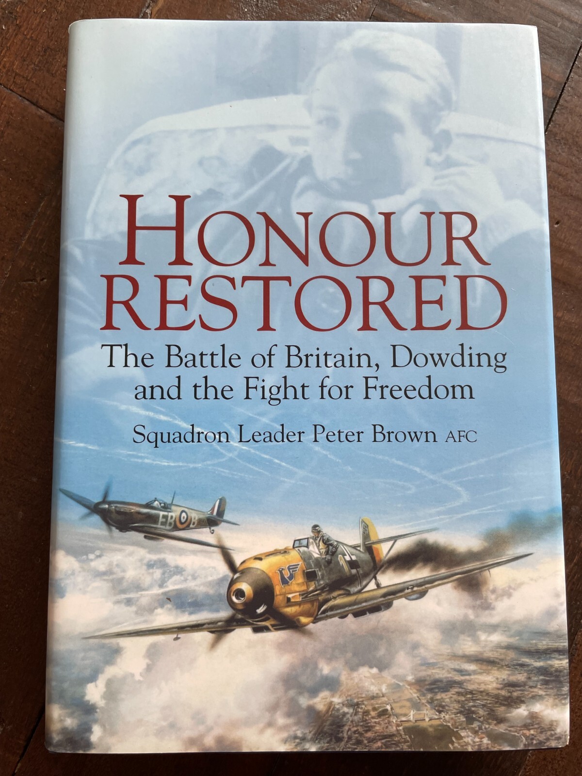 Honour Restored The Battle of Britain, Dowding & the Fight for Freedom HB