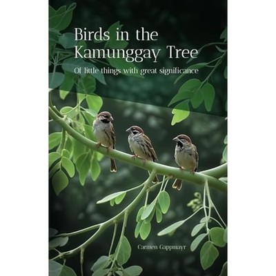 Vögel im Kamunggay-Baum: Von Kleinigkeiten mit großem - NEU Carmen Gappmayr 2