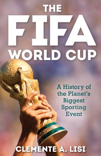 Clemente A. Lisi The FIFA World Cup (Copertina rigida)
