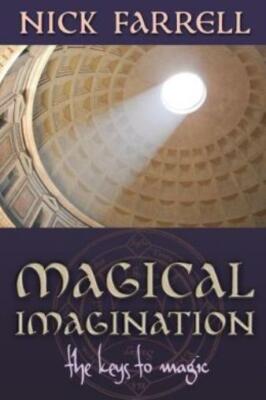 Magical Imagination: The Keys To Magic