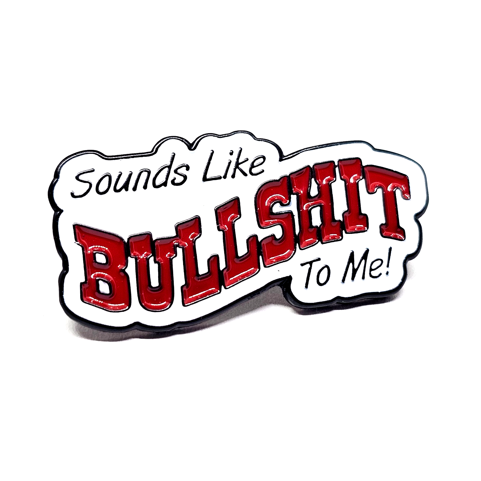 Sounds Like Bullshit to Me Pin Badge Fun Insult Swearing Quirky Fun Jewellery