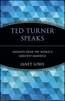 Ted Turner Speaks : Insight from the World's Greatest Maverick, Paperback by ...