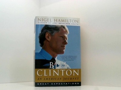 Bill Clinton: An American Journey: Great Expectations Hamilton, Nigel: