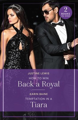 Mills Boon How To Win Back A Royal Temptation In A Tiara How to 