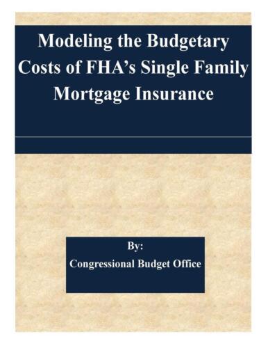 Modeling the Budgetary Costs of FHA's Single Family Mortgage Insurance by Congre - 第 1/1 張圖片