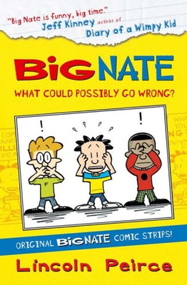 Big Nate Compilation 1: What Could Possibly Go Wrong? (Big Nate) (Big Nate)