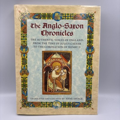 The Anglo-Saxon Chronicles Anne Savage 1997 Illustrated Hardcover History