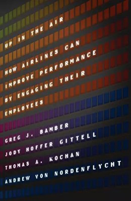 Up in the Air: How Airlines Can Improve Performance by Engaging Their Employees,