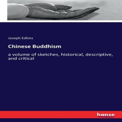Chinese Buddhisma volume of sketches historical descriptive and c