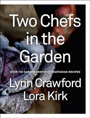 Lora Kirk - Two Chefs in the Garden   Over 150 Garden-Inspired Vegetar - H245z