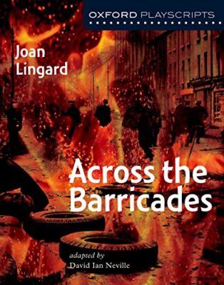 Oxford Playscripts: Across the Barricades by Joan Lingard (Paperback, 2003)