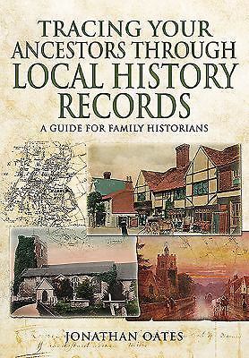 Tracing Your Ancestors Ser.: Tracing Your Ancestors Through Local History ...