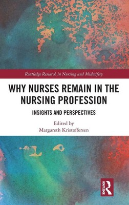 Why Nurses Remain in the Nursing Profession | Insights and Perspectives | Buch