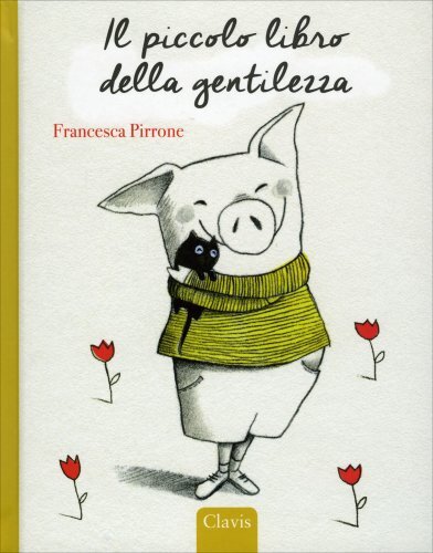 Libri Francesca Pirrone - Il Piccolo Libro Della Gentilezza. Ediz. A Colori - Immagine 5