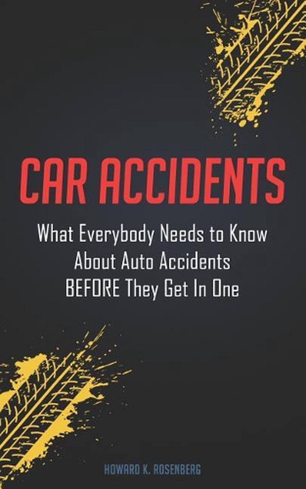 Car Accidents: What Everybody Needs to Know About Auto Accidents BEFORE They Get