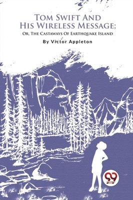 Tom Swift and His Wireless Message by Victor Appleton (Paperback Book)