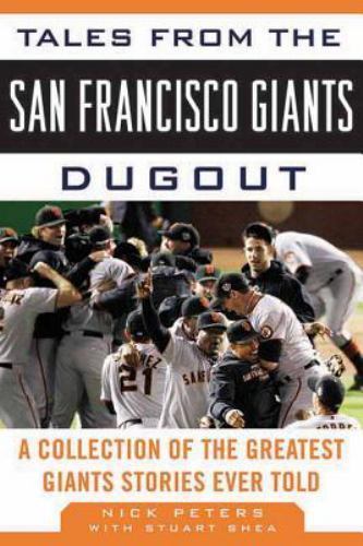Tales from the San Francisco Giants Dugout : A Collection of the Greatest ...