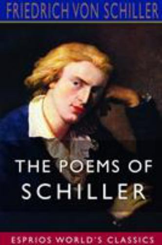 Poems of Schiller (Esprios Classics) by Friedrich von Schiller (2018, Trade ...