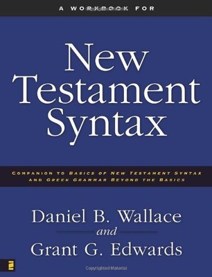 A Workbook for New Testament Syntax: Companion to Basics of New Testament Syn...