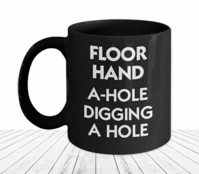 Floorhand Mug Oil Rig Floor Hand Rough Neck A-Hole Derrick Oilfield Gift for Him