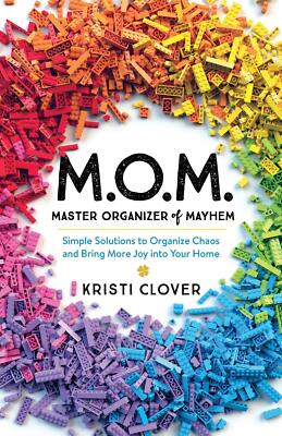 M.O.M.-Master Organizer of Mayhem - Kristi Clover