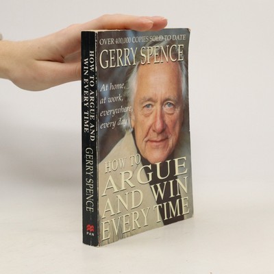 How to Argue and Win Every Time  |  Gerry Spence