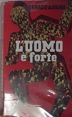 Corrado Alvaro L'HOMME È FORTE Bompiani