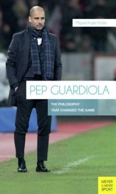 Pep Guardiola: The Philosophy That Changed The Game - Paperback - VERY GOOD