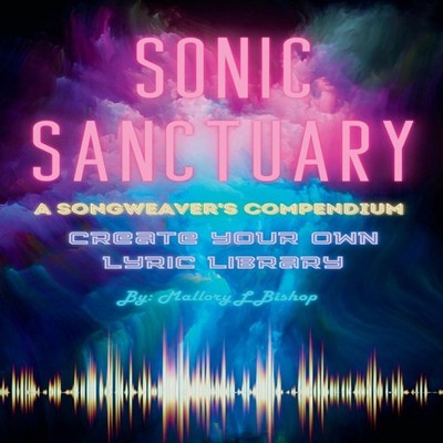 Sonic Sanctuary A Songweaver's Compendium Bishop Mallory L Paperb