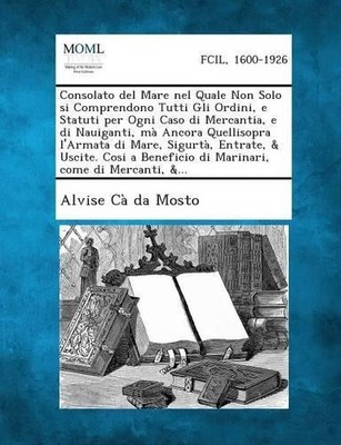 Alvise Cà Da Mo Consolato del Mare nel Quale Non Solo si Comprendo (Taschenbuch)