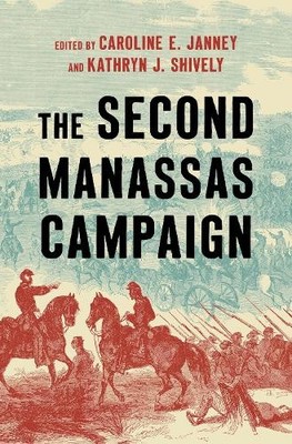 The Second Manassas Campaign by Caroline E. Janney, Kathryn J... - 9781469685366