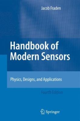 Handbook of Modern Sensors: Physics, Designs, and Applications by Jacob Fraden
