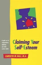 Claiming Your Self Esteem: A Guide Out of Codependency, Addiction, and Ot - GOOD